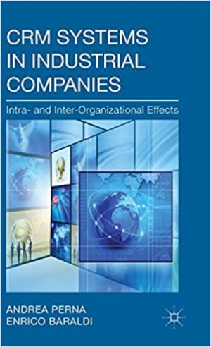 CRM Systems in Industrial Companies Intra and Inter Organizational Effects
