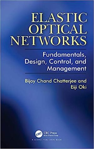Elastic Optical Networks Fundamentals Design Control and Management