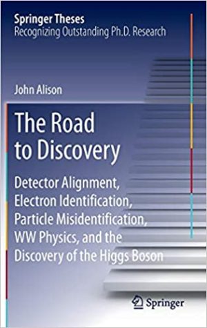 The Road to Discovery Detector Alignment Electron Identification Particle Misidentification WW Physics and the Discovery of the Higgs Boson