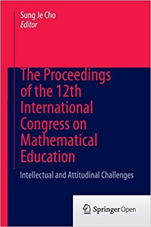 The Proceedings of the 12th International Congress on Mathematical Education Intellectual and attitudinal challenges