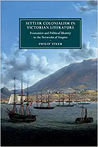 Settler Colonialism in Victorian Literature Economics and Political Identity in the Networks of Empire