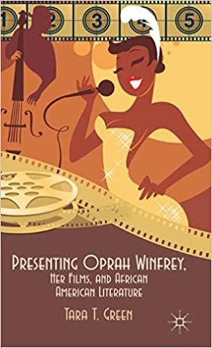Presenting Oprah Winfrey Her Films and African American Literature
