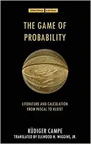 The Game of Probability Literature and Calculation from Pascal to Kleist