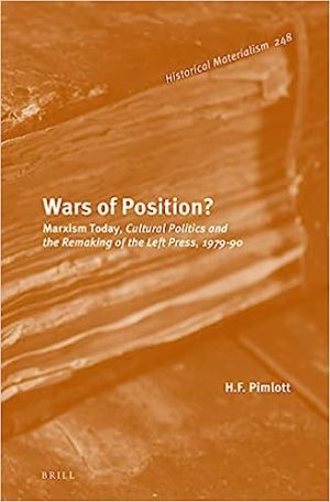 Wars of Position Marxism Today Cultural Politics and the Remaking of the Left Press 1979 90