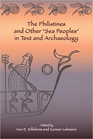 The Philistines and Other Sea Peoples in Text and Archaeology