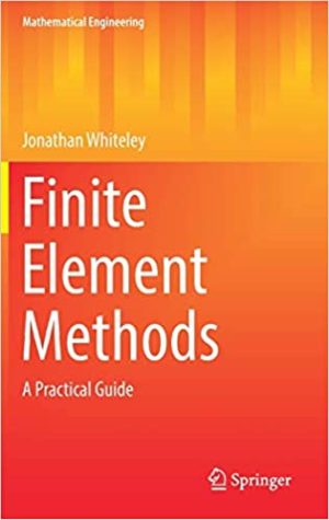 Finite Element Methods A Practical Guide