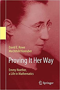 Proving It Her Way Emmy Noether a Life in Mathematics