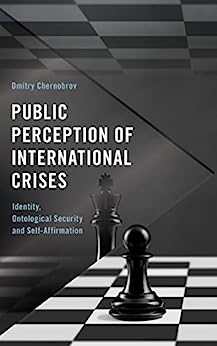 Public Perception of International Crises Identity Ontological Security and Self Affirmation