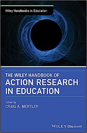 The Wiley Handbook of Action Research in Education