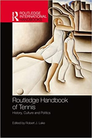 Routledge Handbook of Tennis History Culture and Politics