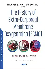 The History of Extra corporeal Membrane Oxygenation Ecmo From Start to Covid