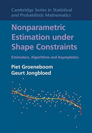 Nonparametric Estimation under Shape Constraints Estimators Algorithms and Asymptotics