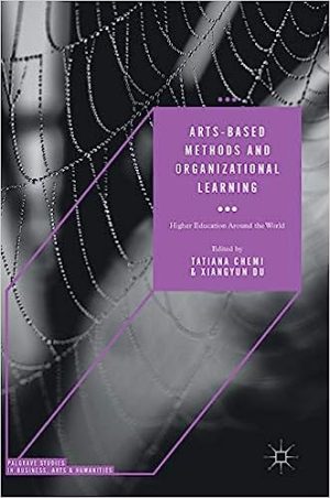 Arts based Methods and Organizational Learning Higher Education Around the World