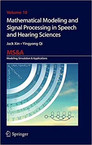 Mathematical modeling and signal processing in speech and hearing sciences