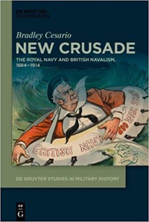New Crusade The Royal Navy and British Navalism 18841 914