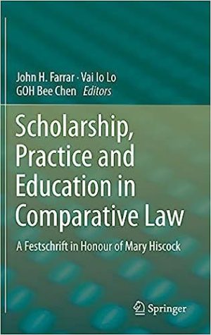 Scholarship Practice and Education in Comparative Law A Festschrift in Honour of Mary Hiscock