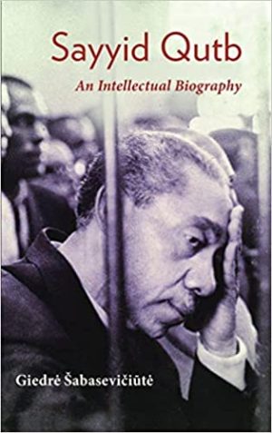 Sayyid Qutb An Intellectual Biography
