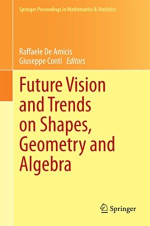 Future Vision and Trends on Shapes Geometry and Algebra