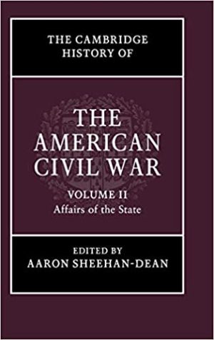 The Cambridge History of the American Civil War Volume 2 Affairs of the State