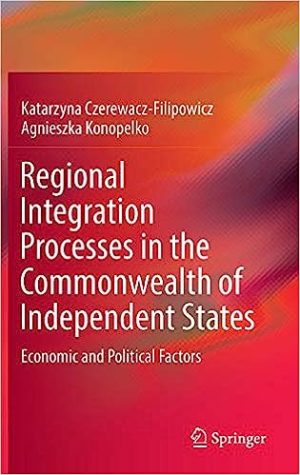 Regional Integration Processes in the Commonwealth of Independent States Economic and Political Factors