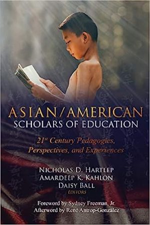 Asian American Scholars of Education 21st Century Pedagogies Perspectives and Experiences
