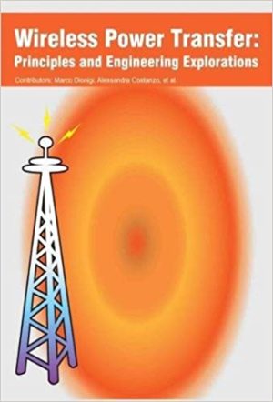 Wireless Power Transfer Principles and Engineering Explorations