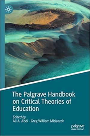 The Palgrave Handbook on Critical Theories of Education