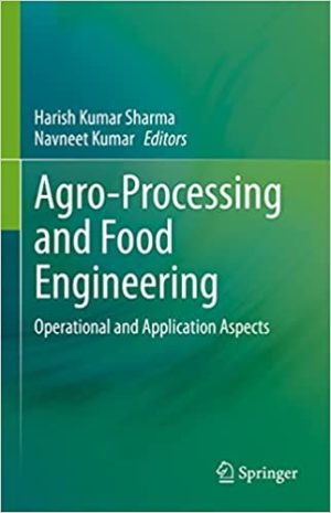 Agro Processing and Food Engineering Operational and Application Aspects