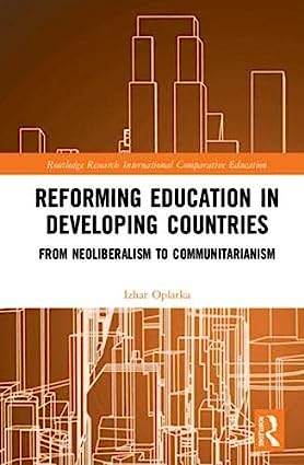 Reforming Education in Developing Countries From Neoliberalism to Communitarianism