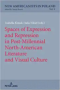 Spaces of Expression and Repression in Post Millennial North American Literature and Visual Culture