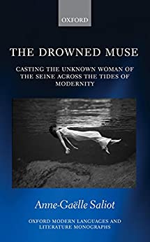 The Drowned Muse Casting the Unknown Woman of the Seine Across the Tides of Modernity
