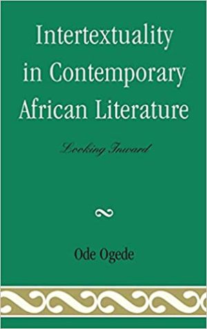 Intertextuality in Contemporary African Literature Looking Inward