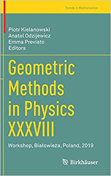Geometric Methods in Physics XXXVIII
