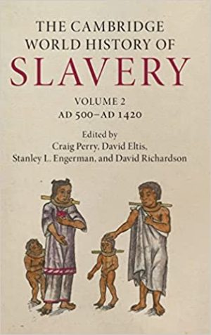 The Cambridge World History of Slavery Volume 2 AD 500 AD 1420
