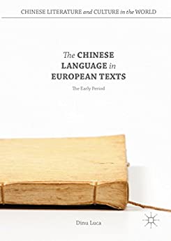 The Chinese Language in European Texts The Early Period