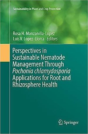 Perspectives in Sustainable Nematode Management Through Pochonia chlamydosporia Applications for Root and Rhizosphere Health