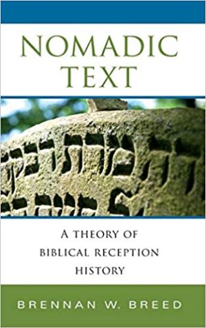 Nomadic Text A Theory of Biblical Reception History