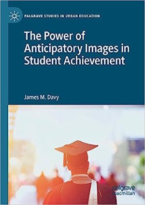 The Power of Anticipatory Images in Student Achievement
