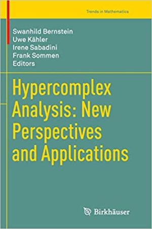 Hypercomplex Analysis New Perspectives and Applications