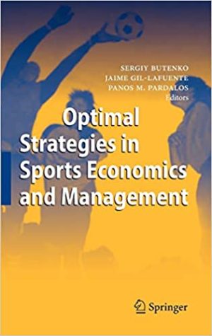 Optimal Strategies in Sports Economics and Management