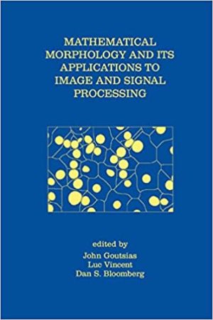 Mathematical Morphology and Its Applications to Signal and Image Processing