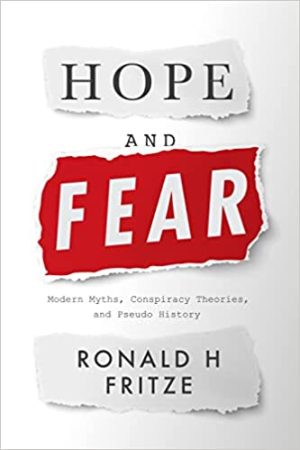 Hope and Fear Modern Myths Conspiracy Theories and Pseudo History