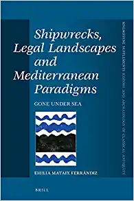 Shipwrecks Legal Landscapes and Mediterranean Paradigms Gone Under Sea