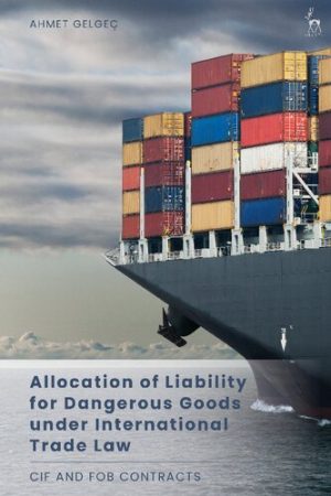 Allocation of Liability for Dangerous Goods under International Trade Law CIF and FOB Contracts