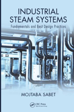 Industrial Steam Systems Fundamentals and Best Design Practices