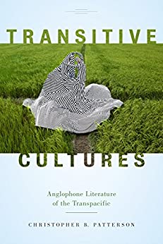 Transitive Cultures Anglophone Literature of the Transpacific