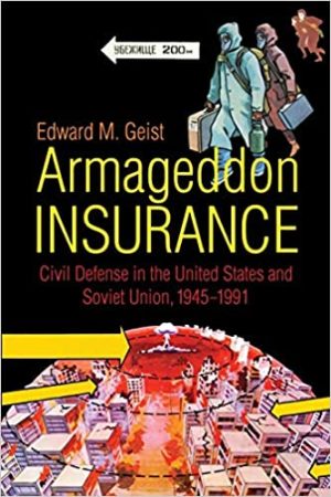 Armageddon Insurance Civil Defense in the United States and Soviet Union 1945 to 1991