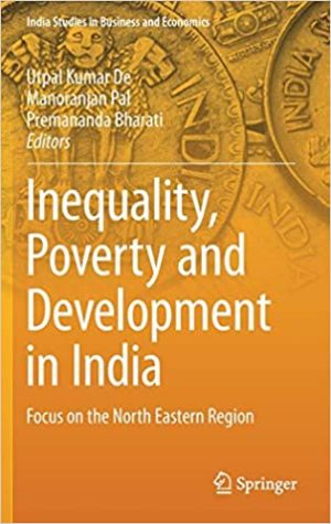 Inequality Poverty and Development in India Focus on the North Eastern Region