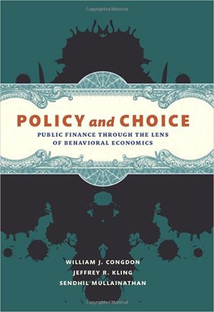 Policy and Choice Public Finance through the Lens of Behavioral Economics