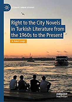 Right to the City Novels in Turkish Literature from the 1960s to the Present